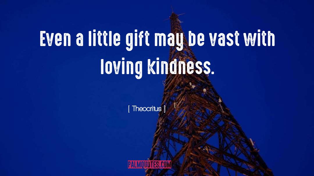 Theocritus Quotes: Even a little gift may