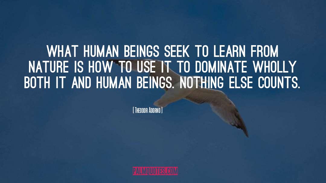 Theodor Adorno Quotes: What human beings seek to