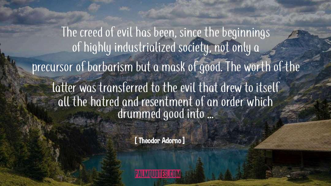 Theodor Adorno Quotes: The creed of evil has