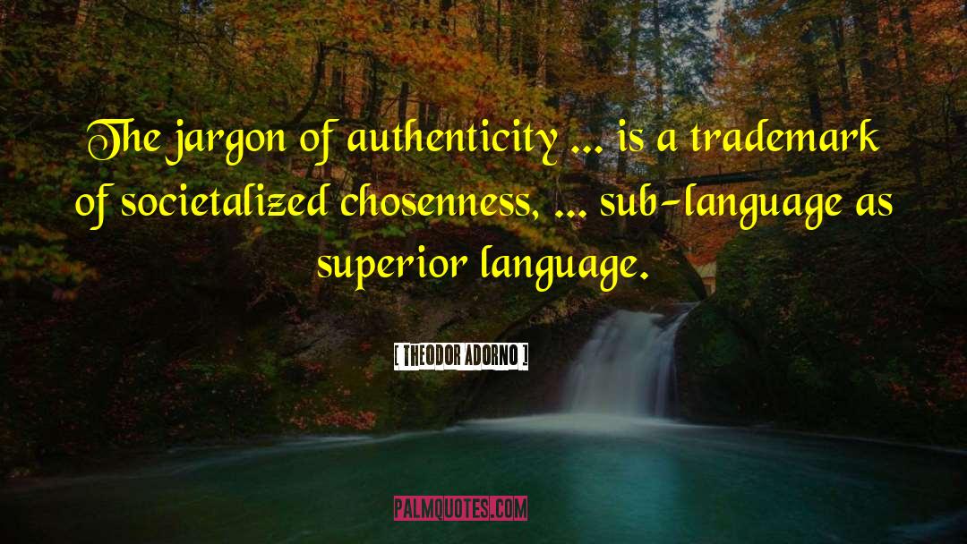 Theodor Adorno Quotes: The jargon of authenticity ...
