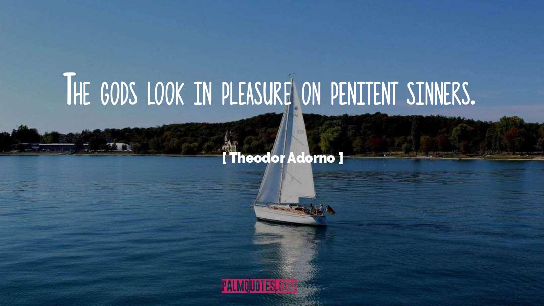 Theodor Adorno Quotes: The gods look in pleasure