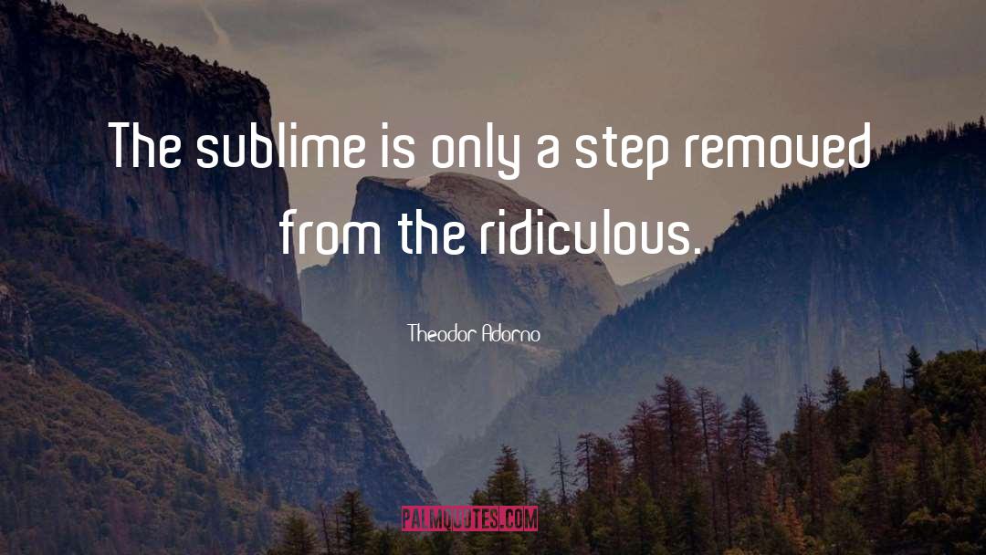 Theodor Adorno Quotes: The sublime is only a