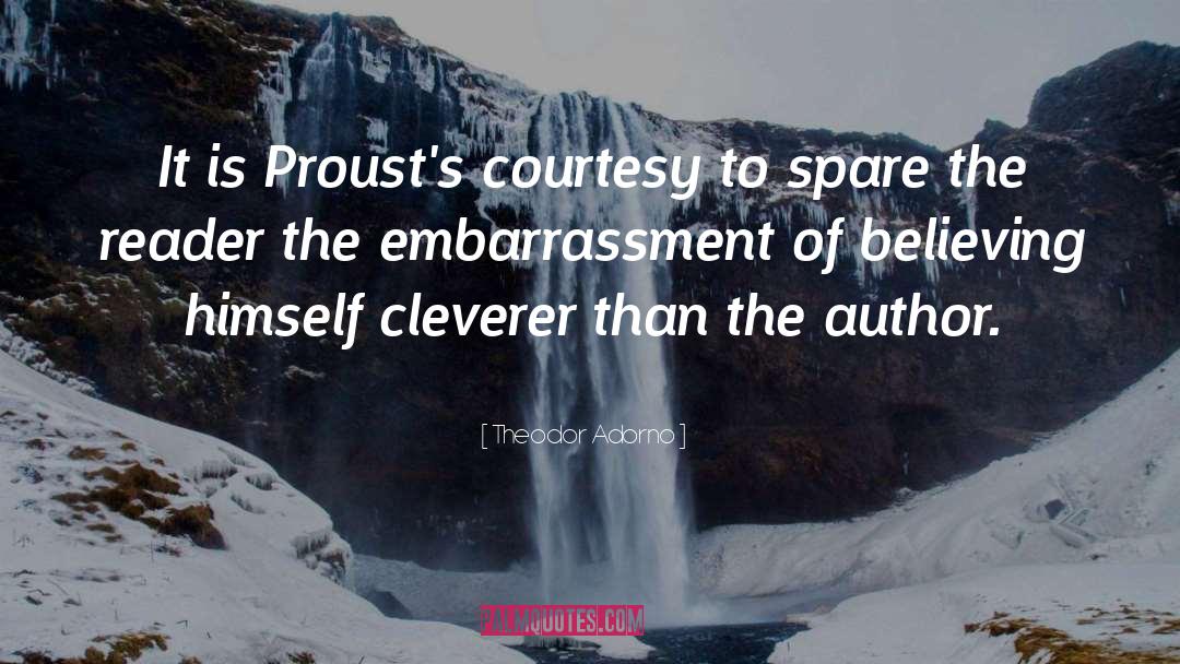 Theodor Adorno Quotes: It is Proust's courtesy to