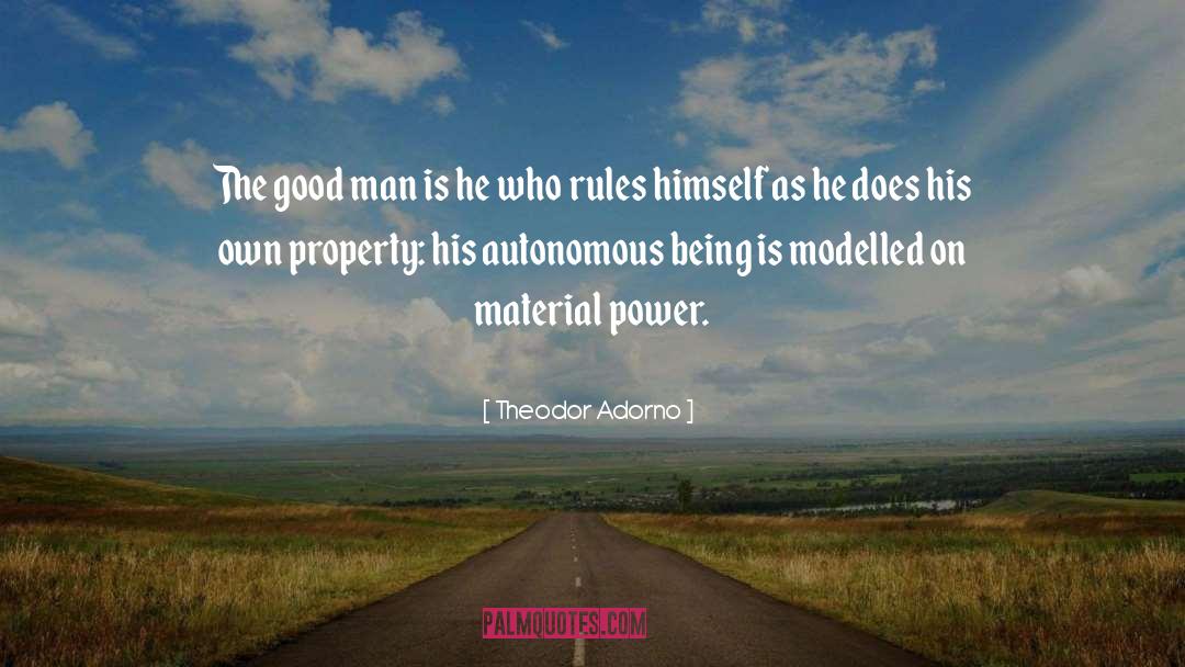 Theodor Adorno Quotes: The good man is he