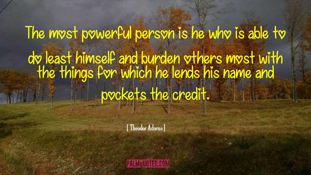 Theodor Adorno Quotes: The most powerful person is
