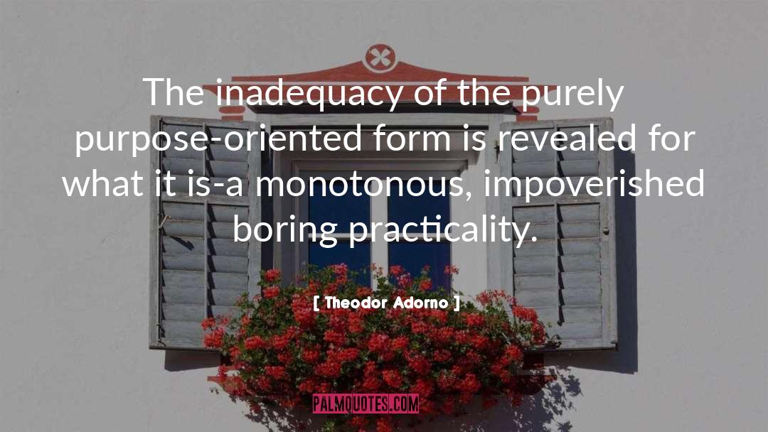 Theodor Adorno Quotes: The inadequacy of the purely