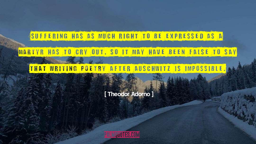 Theodor Adorno Quotes: Suffering has as much right