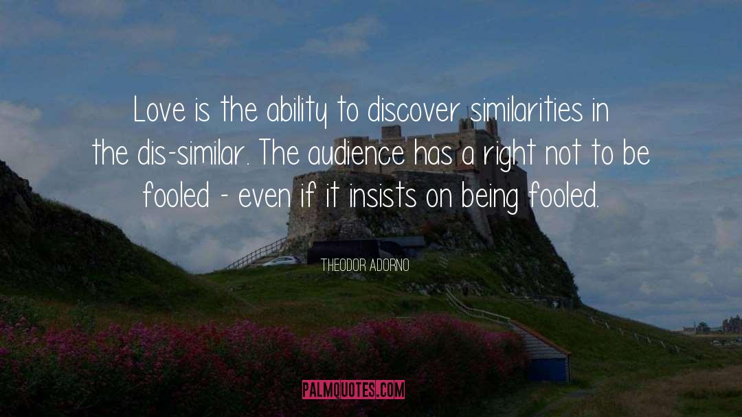 Theodor Adorno Quotes: Love is the ability to