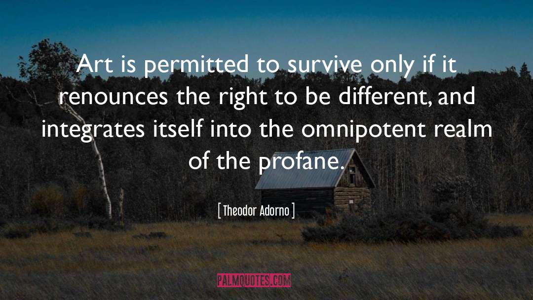 Theodor Adorno Quotes: Art is permitted to survive