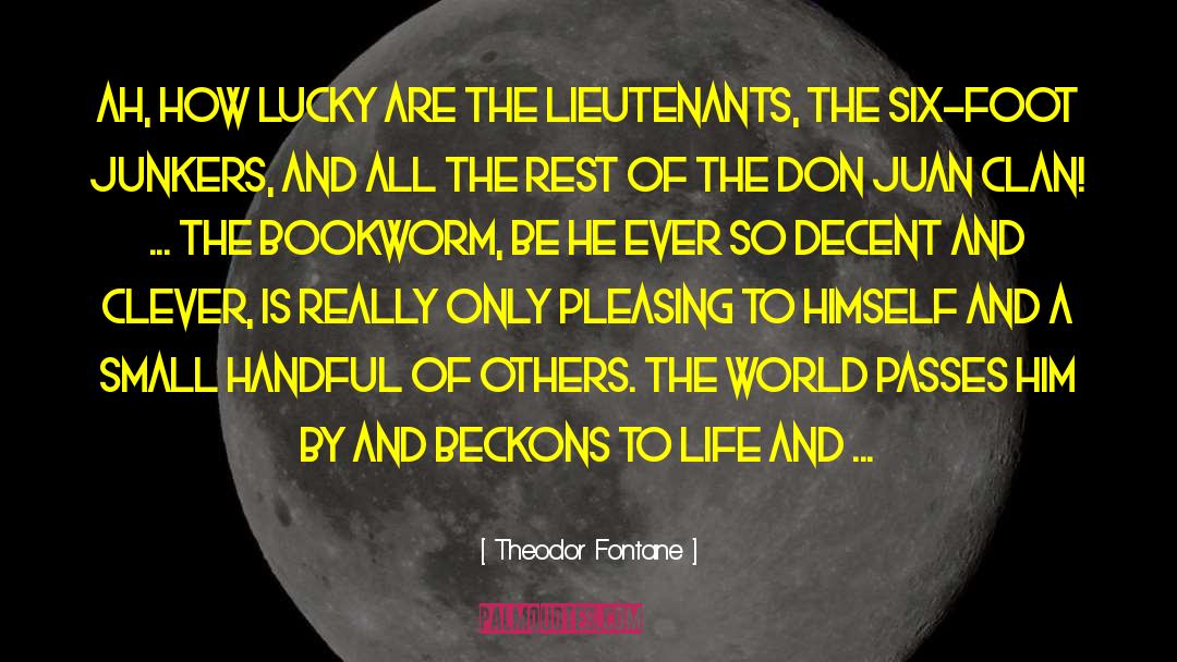 Theodor Fontane Quotes: Ah, how lucky are the