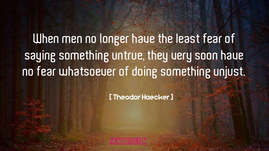 Theodor Haecker Quotes: When men no longer have