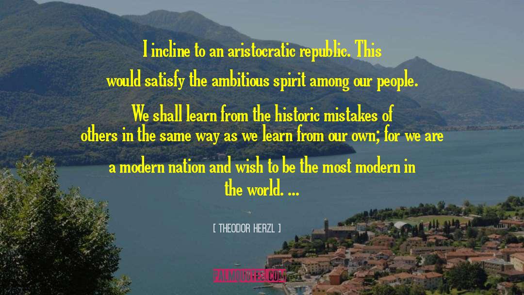 Theodor Herzl Quotes: I incline to an aristocratic