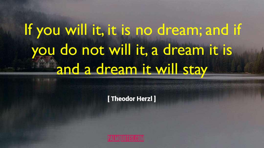 Theodor Herzl Quotes: If you will it, it