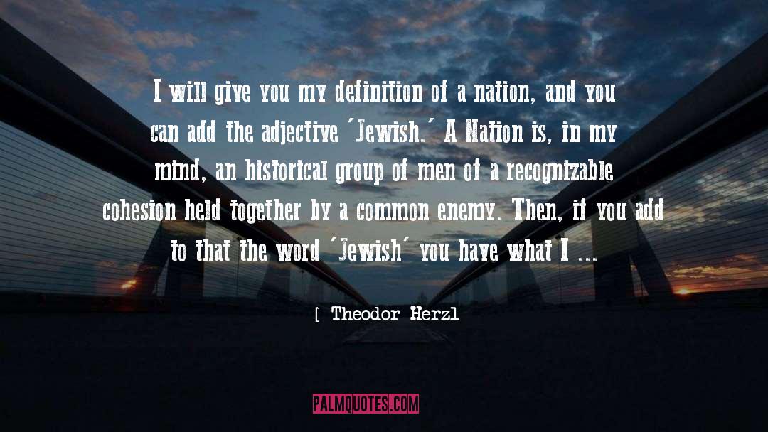 Theodor Herzl Quotes: I will give you my