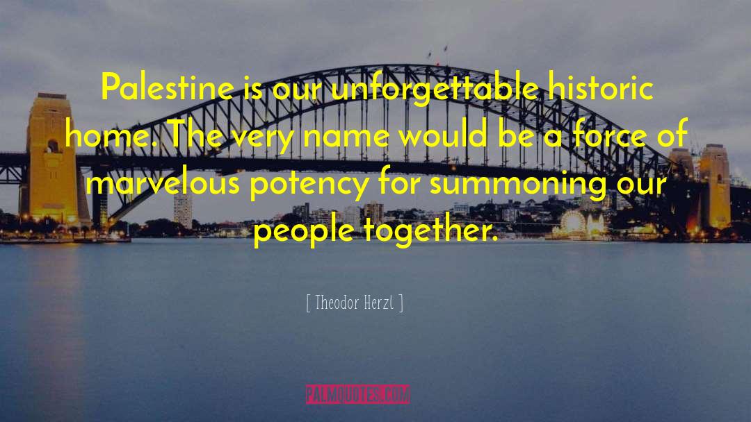 Theodor Herzl Quotes: Palestine is our unforgettable historic