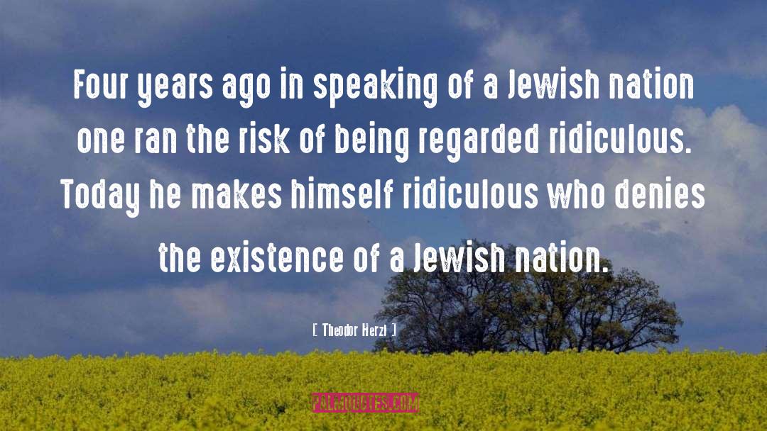 Theodor Herzl Quotes: Four years ago in speaking