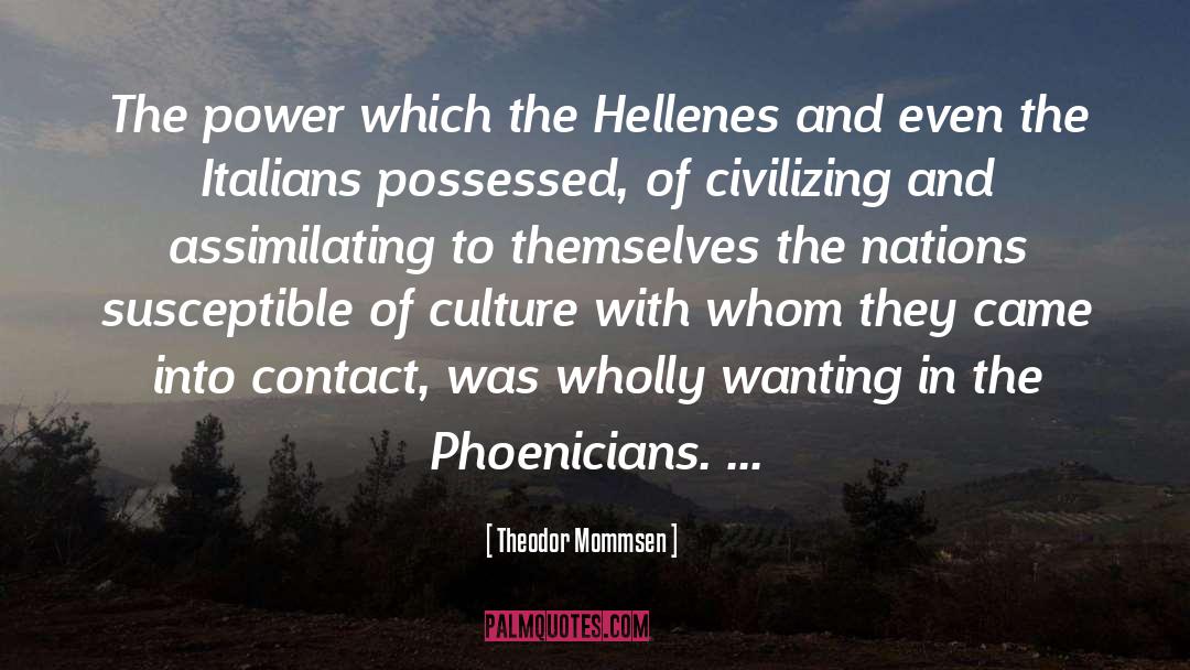 Theodor Mommsen Quotes: The power which the Hellenes