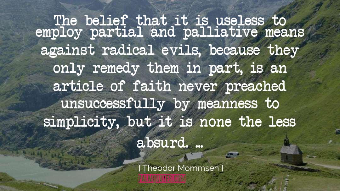 Theodor Mommsen Quotes: The belief that it is