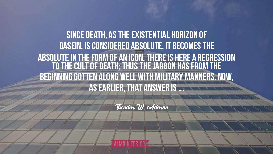 Theodor W. Adorno Quotes: Since death, as the existential