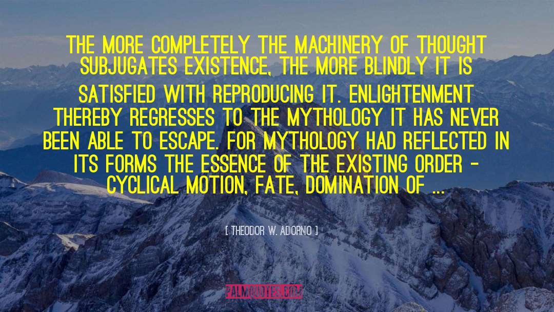 Theodor W. Adorno Quotes: The more completely the machinery