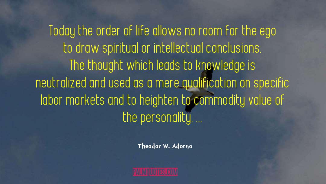 Theodor W. Adorno Quotes: Today the order of life