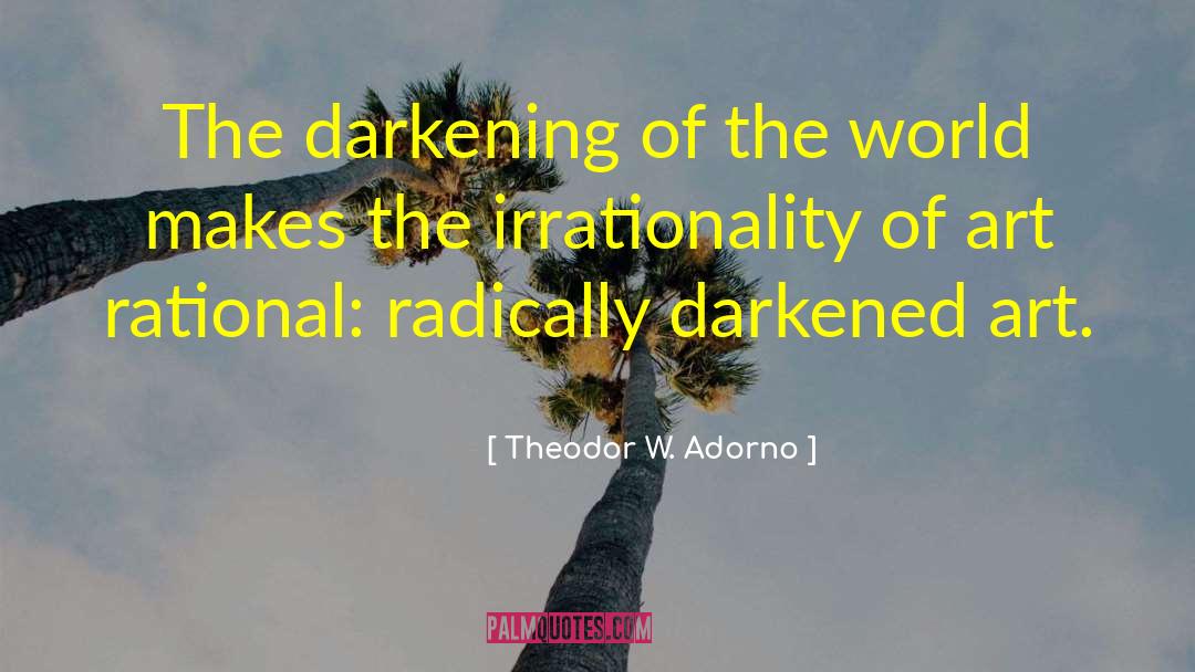 Theodor W. Adorno Quotes: The darkening of the world