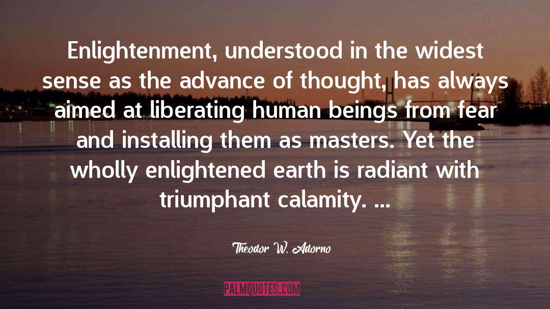 Theodor W. Adorno Quotes: Enlightenment, understood in the widest