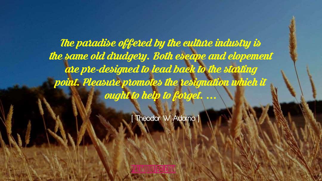 Theodor W. Adorno Quotes: The paradise offered by the