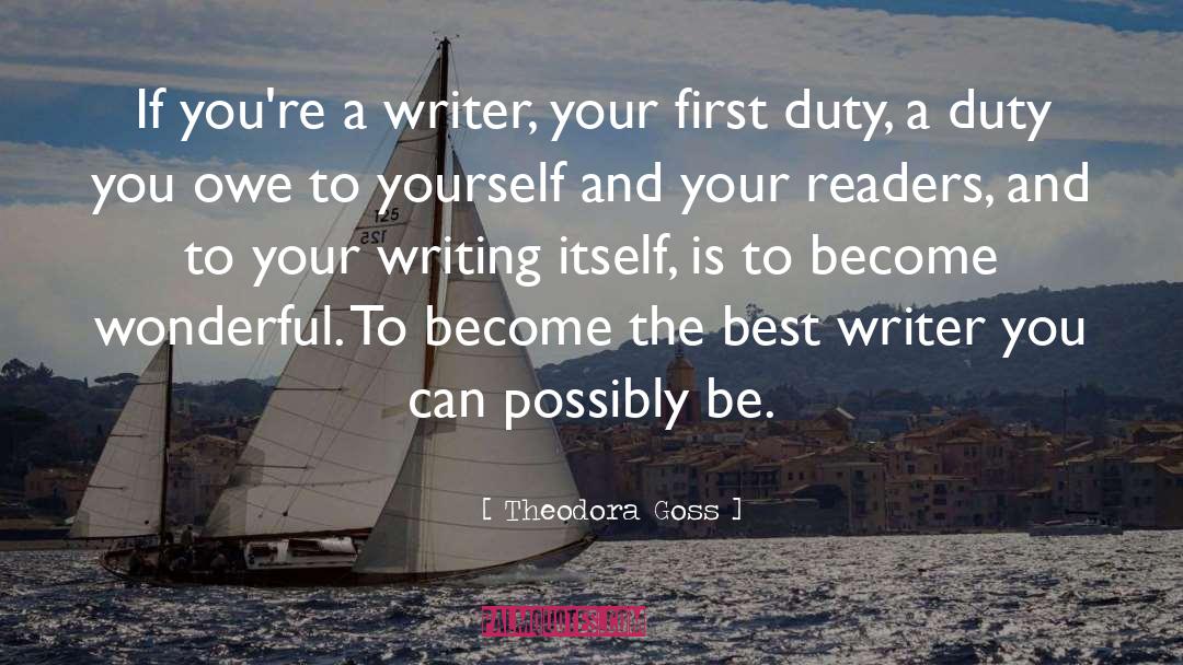 Theodora Goss Quotes: If you're a writer, your