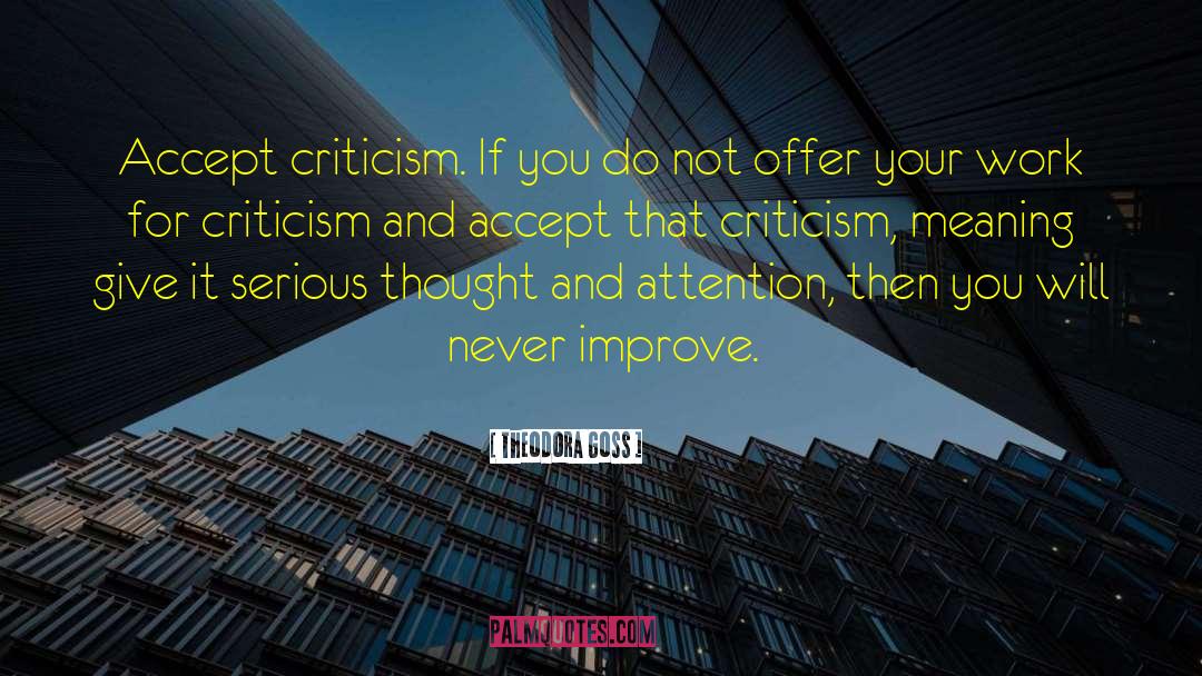 Theodora Goss Quotes: Accept criticism. If you do