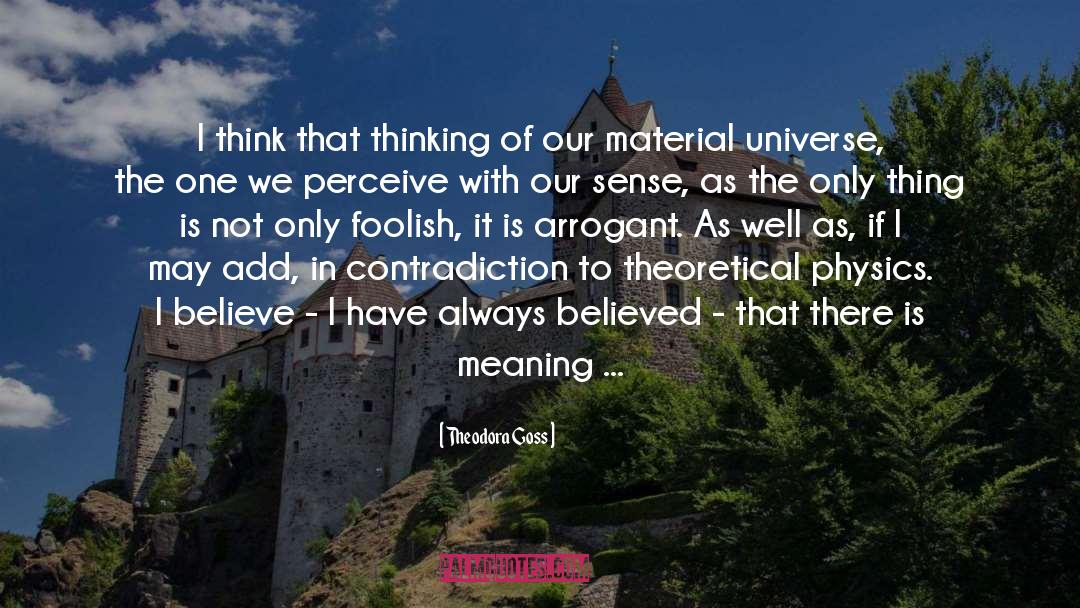Theodora Goss Quotes: I think that thinking of
