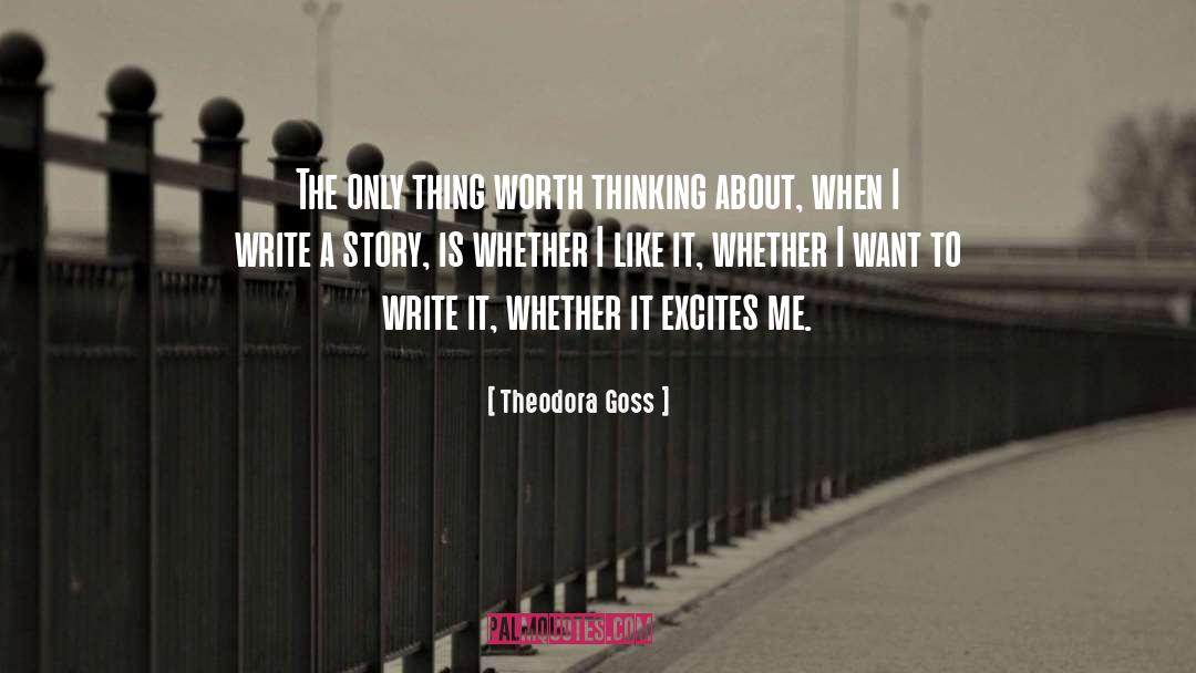 Theodora Goss Quotes: The only thing worth thinking