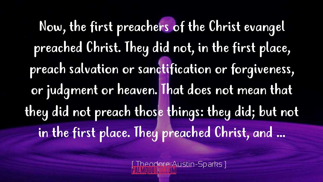 Theodore Austin-Sparks Quotes: Now, the first preachers of