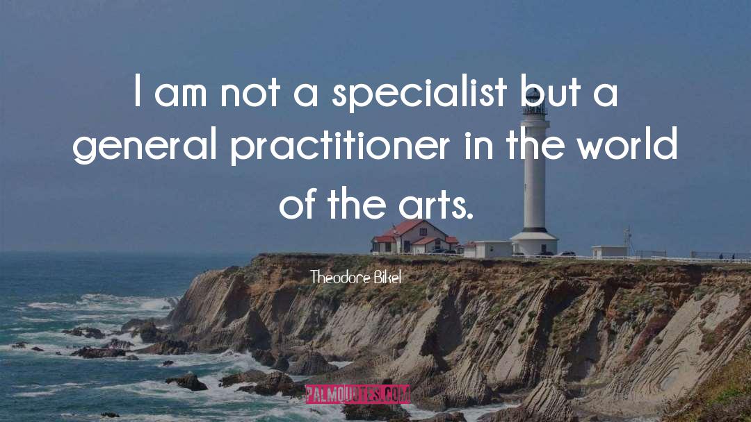 Theodore Bikel Quotes: I am not a specialist