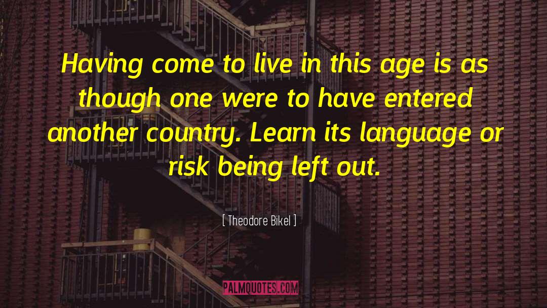Theodore Bikel Quotes: Having come to live in