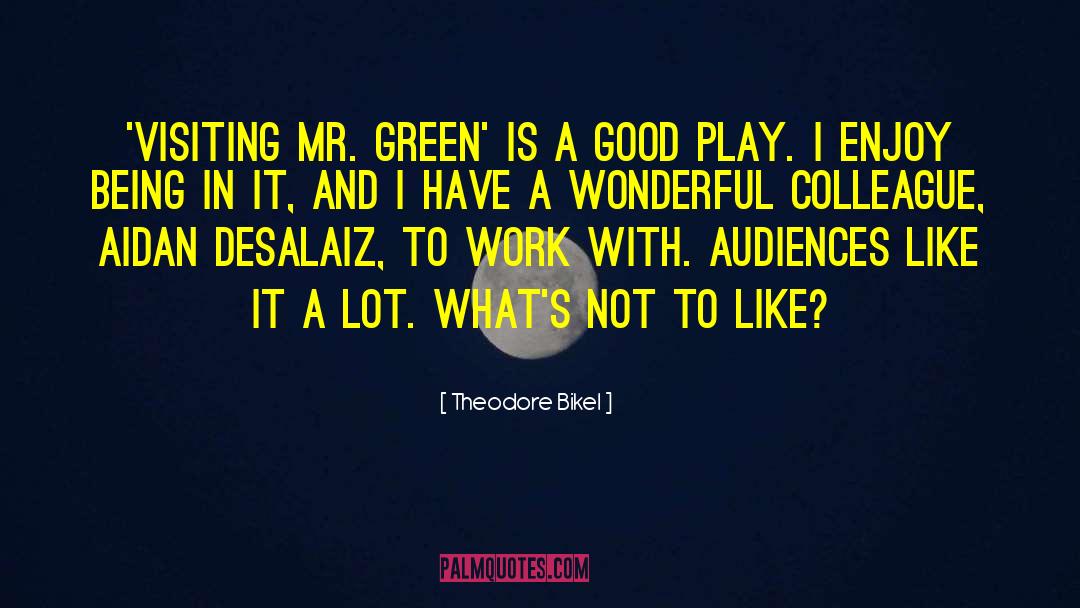 Theodore Bikel Quotes: 'Visiting Mr. Green' is a