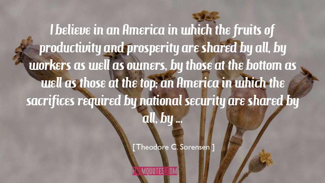Theodore C. Sorensen Quotes: I believe in an America