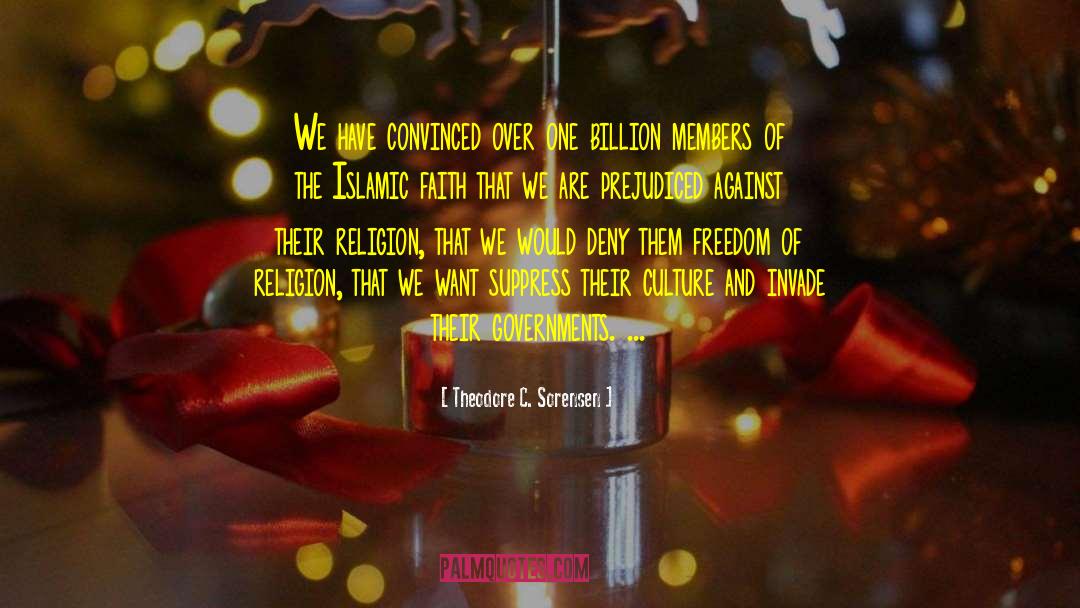Theodore C. Sorensen Quotes: We have convinced over one