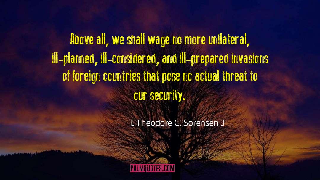 Theodore C. Sorensen Quotes: Above all, we shall wage