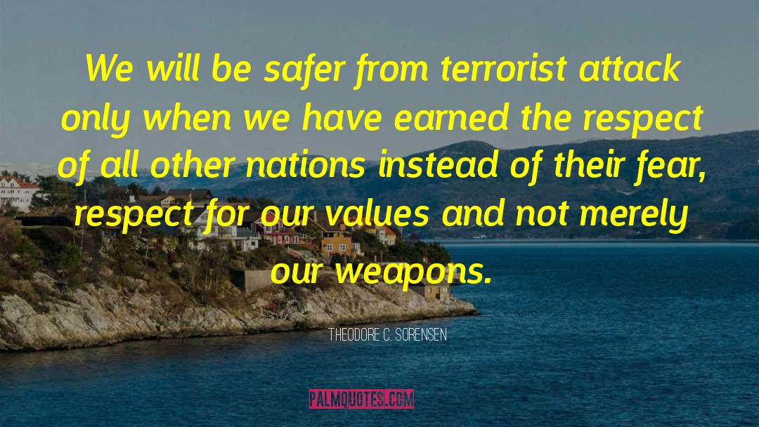 Theodore C. Sorensen Quotes: We will be safer from