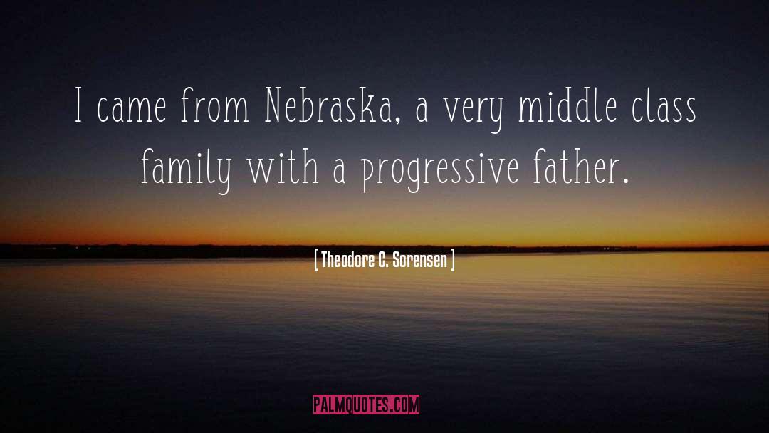 Theodore C. Sorensen Quotes: I came from Nebraska, a