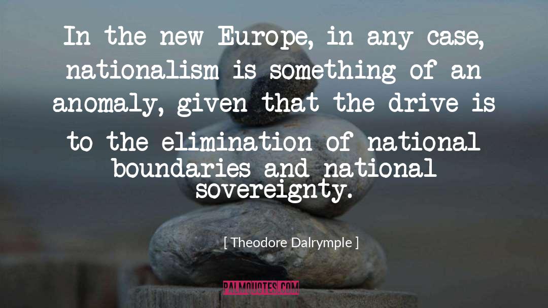 Theodore Dalrymple Quotes: In the new Europe, in