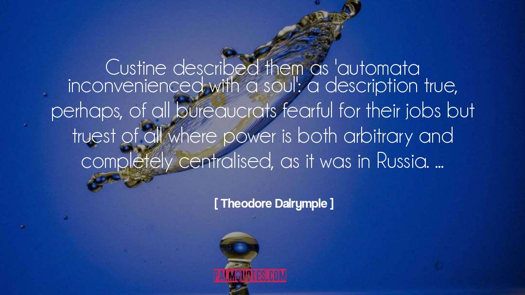Theodore Dalrymple Quotes: Custine described them as 'automata