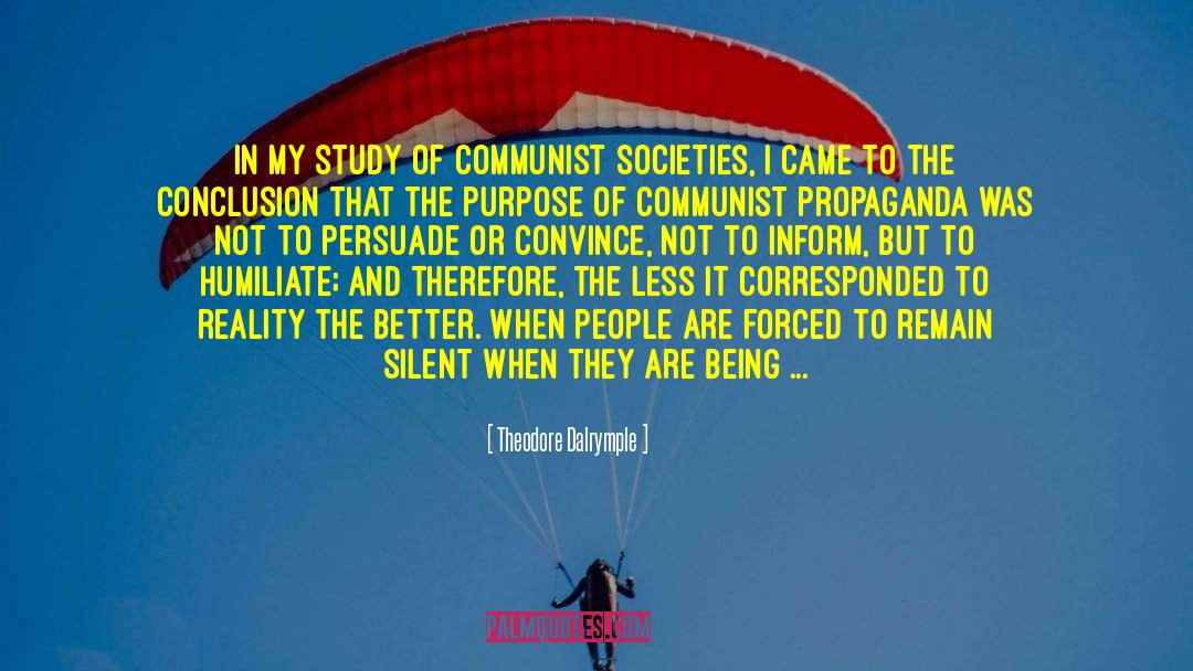 Theodore Dalrymple Quotes: In my study of communist