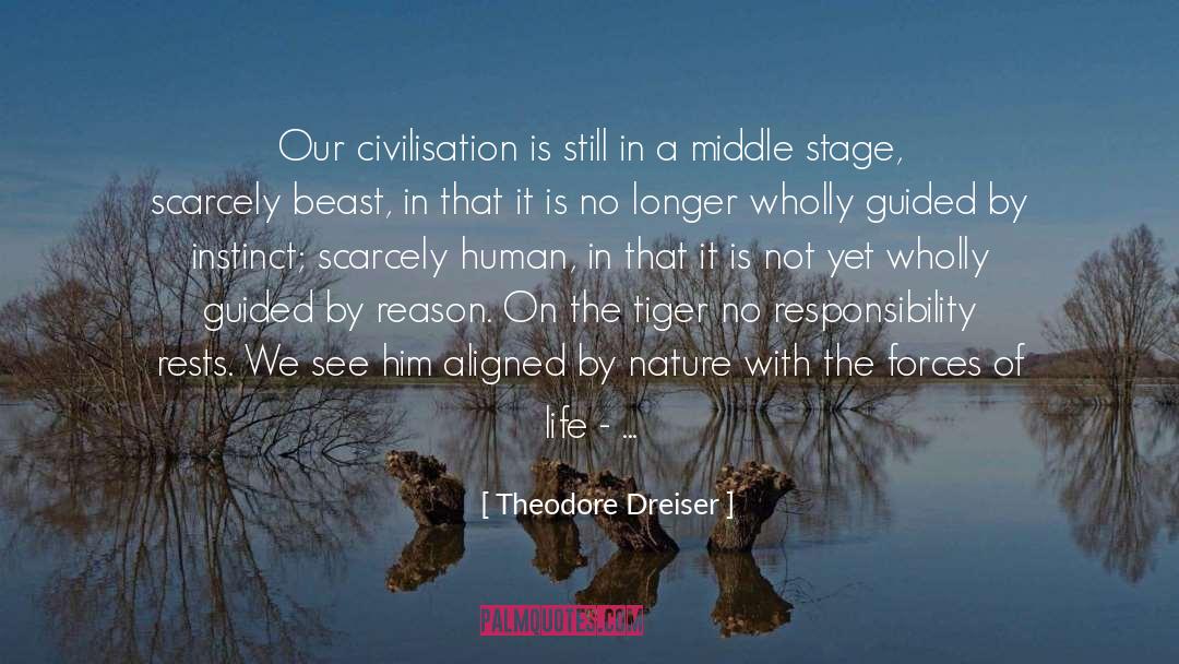 Theodore Dreiser Quotes: Our civilisation is still in