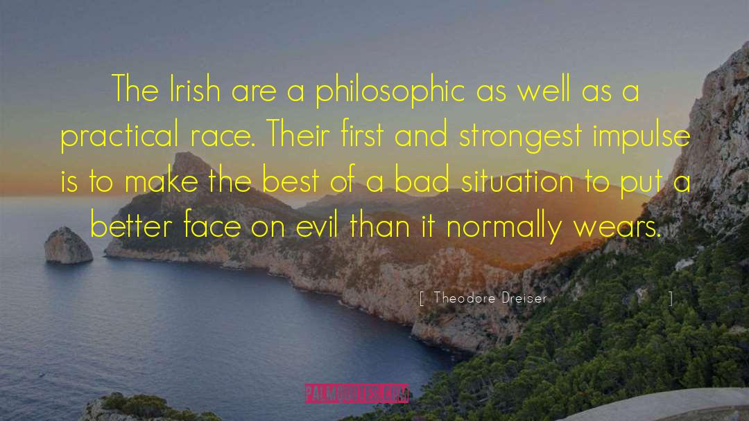 Theodore Dreiser Quotes: The Irish are a philosophic