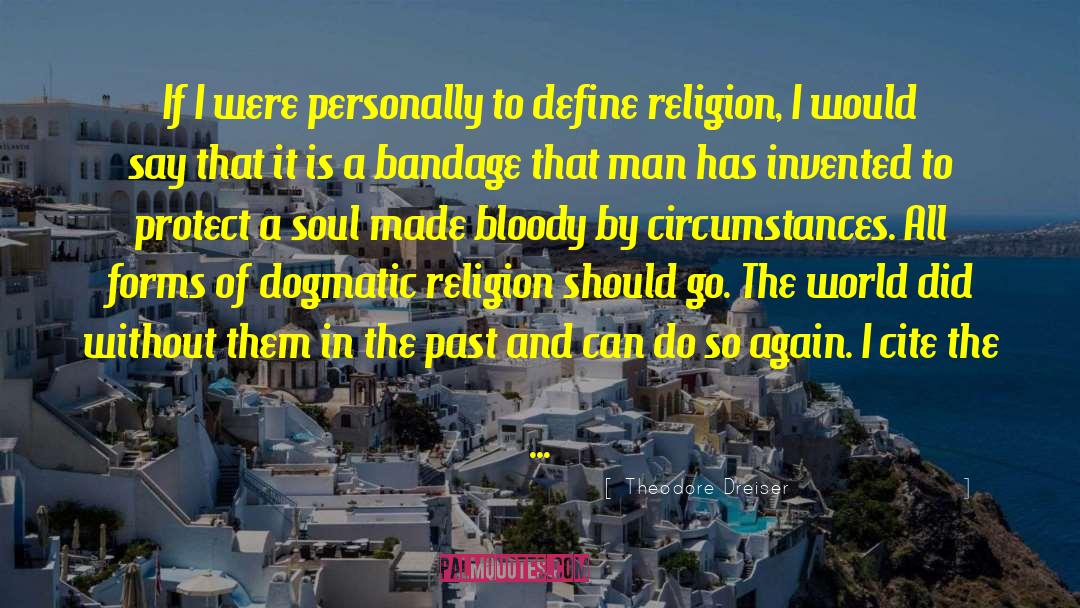 Theodore Dreiser Quotes: If I were personally to