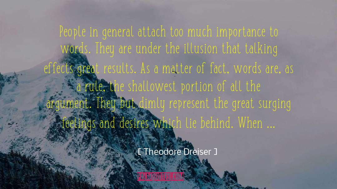 Theodore Dreiser Quotes: People in general attach too