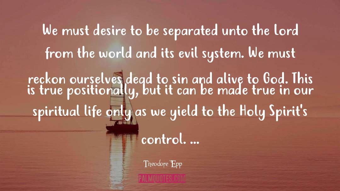 Theodore Epp Quotes: We must desire to be