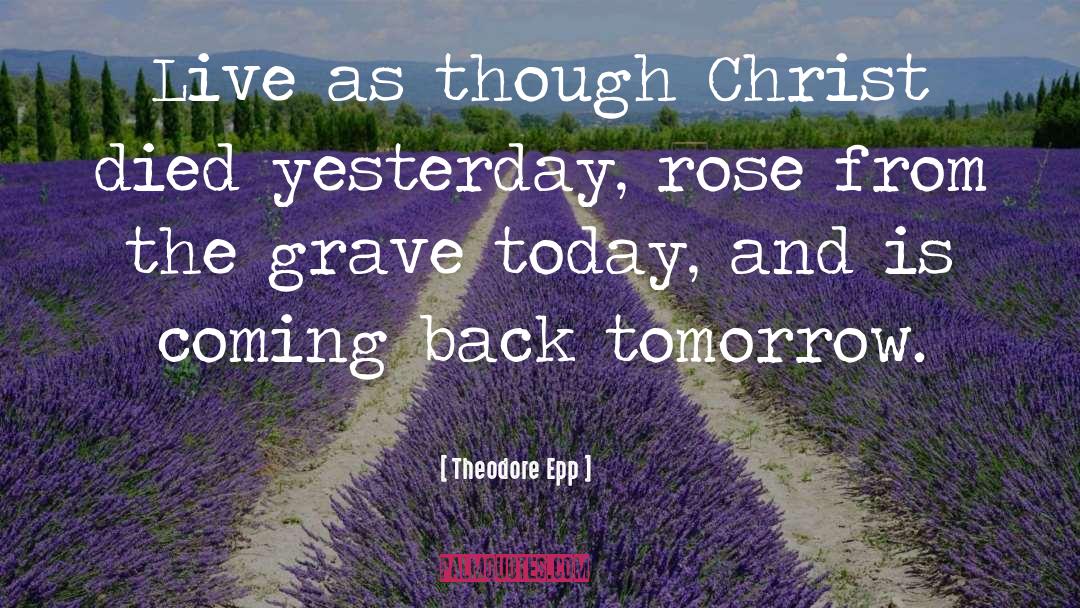 Theodore Epp Quotes: Live as though Christ died